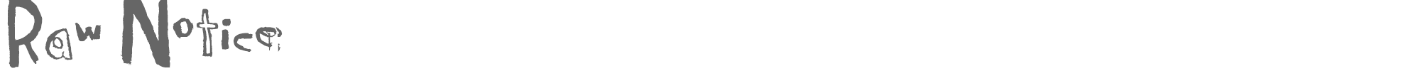 Sample characters Raw Notice Font